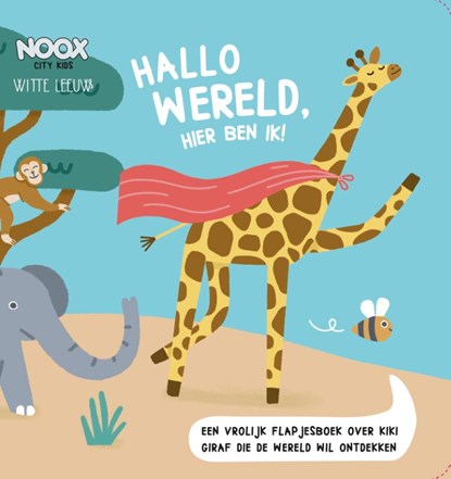 Hallo wereld, hier ben ik!, Noox City Kids - Gebonden - 9789493236011