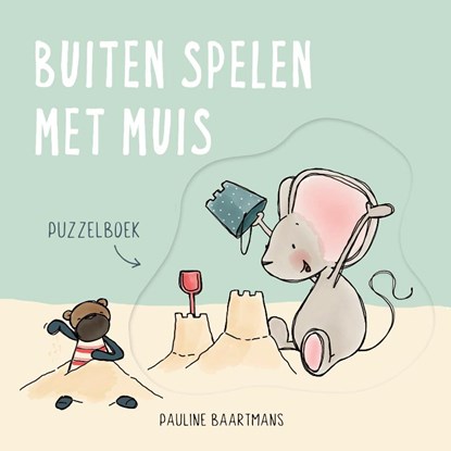 Buiten spelen met Muis, Pauline Baartmans - Gebonden - 9789493236035