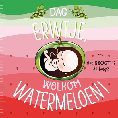 Dag erwtje, welkom watermeloen!, Witte Leeuw - Gebonden - 9789493236578