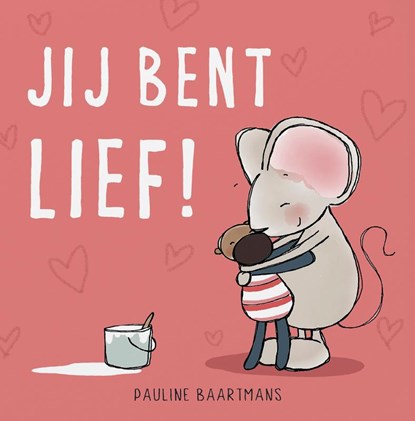 Jij bent lief!, Pauline Baartmans - Gebonden - 9789493236622