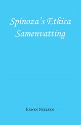 Spinoza's Ethica - Samenvatting - Erwin Nielsen - 9789493240353