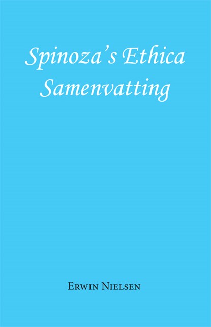 Spinoza's Ethica - Samenvatting, Erwin Nielsen - Paperback - 9789493240353