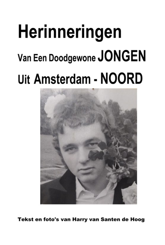 Herinneringen van een doodgewone jongen Uit Amsterdam - Noord