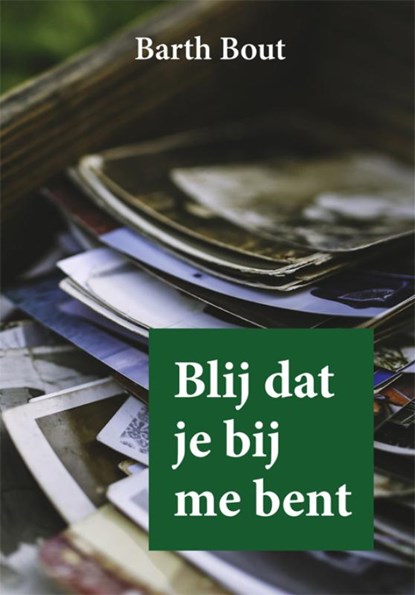 Blij dat je bij me bent, Barth Bout - Paperback - 9789493240995
