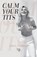 Calm your tits, Jamie Crafoord - Paperback - 9789493242265