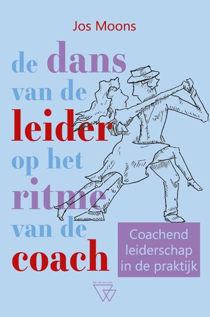 De dans van de leider op het ritme van de coach, Jos Moons - Paperback - 9789493242548