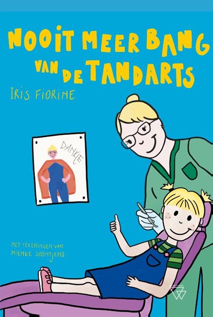 Nooit meer bang van de tandarts, Iris Fiorine - Gebonden - 9789493242944