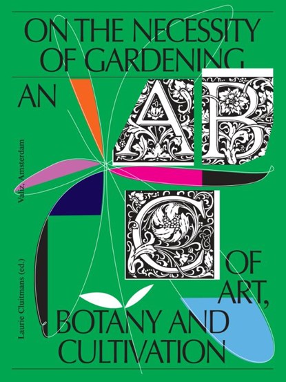 On the Necessity of Gardening, Laurie Cluitmans ; Maria Barnas ; Erik de Jong ; Liesbeth Helmus - Paperback - 9789493246003