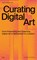 Curating Digital Art, Annet Dekker - Paperback - 9789493246010