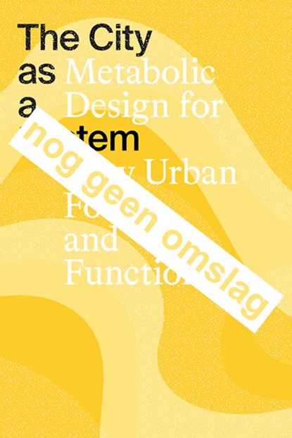 The City as a System, Eric Frijters ; Jet van Zwieten ; Catja Edens ; David Dooghe - Paperback - 9789493246140