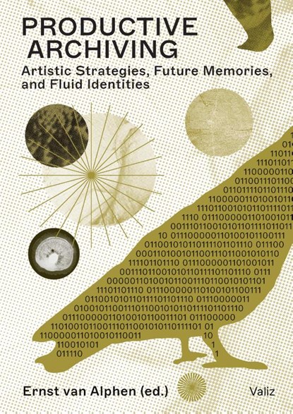 Productive Archiving, Ernst van Alphen ; Aleida Assmann ; Annet Dekker ; Jeffrey Wallen - Paperback - 9789493246164