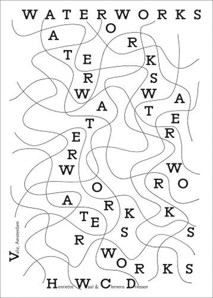 Water Works, Henriette Waal ; Clemens Driessen - Paperback - 9789493246454