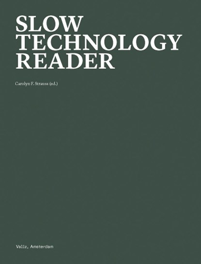 Slow Technology Reader, Carolyn F. Strauss - Paperback - 9789493246461