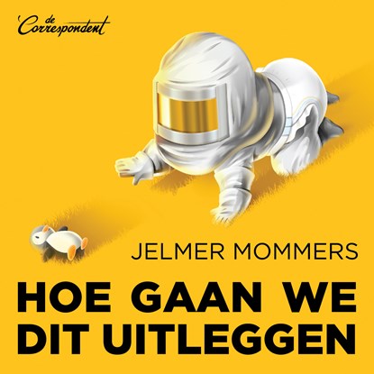 Hoe gaan we dit uitleggen, Jelmer Mommers - Luisterboek MP3 - 9789493254138