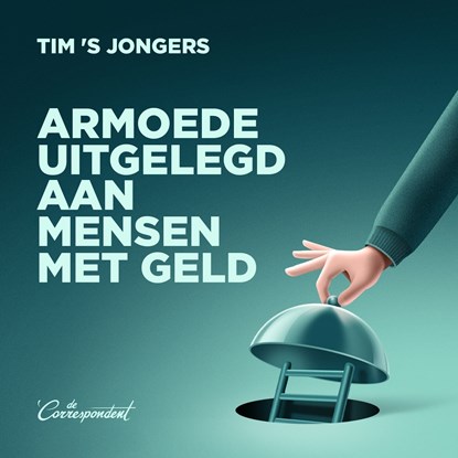 Armoede uitgelegd aan mensen met geld, Tim 'S Jongers - Luisterboek MP3 - 9789493254480