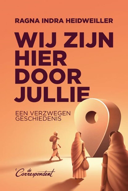 Wij zijn hier door jullie, Ragna Indra Heidweiller - Paperback - 9789493254770