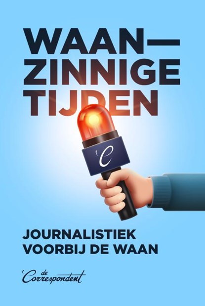 Waanzinnige tijden, Rob Wijnberg ; Rosan Smits ; Maaike Goslinga - Paperback - 9789493254794