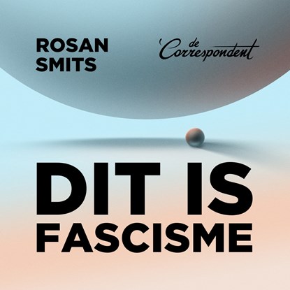 Dit is fascisme, Rosan Smits - Luisterboek MP3 - 9789493254800