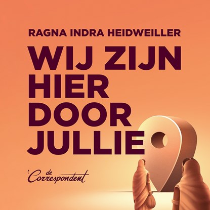Wij zijn hier door jullie, Ragna Indra Heidweiller - Luisterboek MP3 - 9789493254909