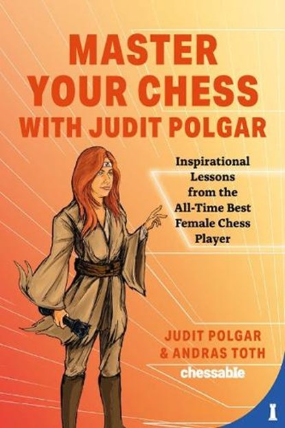 Master Your Chess with Judit Polgar, Judit Polgar ; Andras Toth - Gebonden - 9789493257337