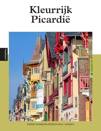 Kleurrijk Picardië, Sabine Vanmoorlegem ; Paul Janssen - Paperback - 9789493259195