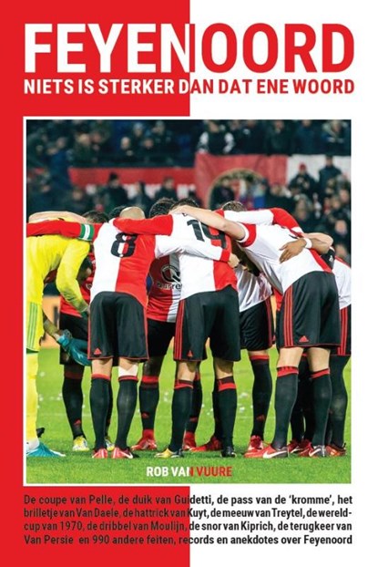 Feyenoord - niets is sterker dan dat ene woord, Rob van Vuure - Paperback - 9789493259621