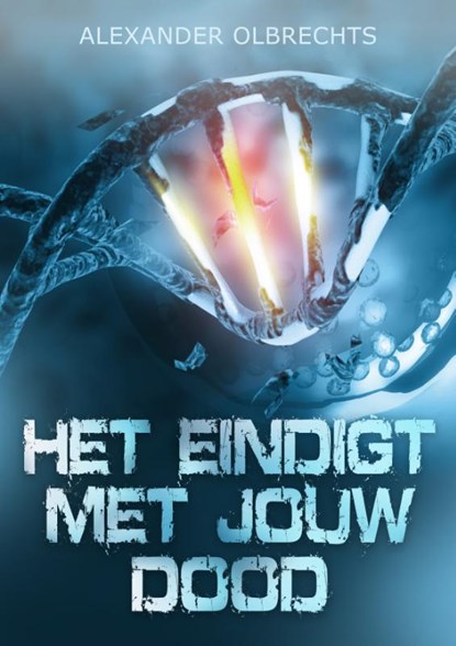 Het eindigt met jouw dood, Alexander Olbrechts - Paperback - 9789493266285