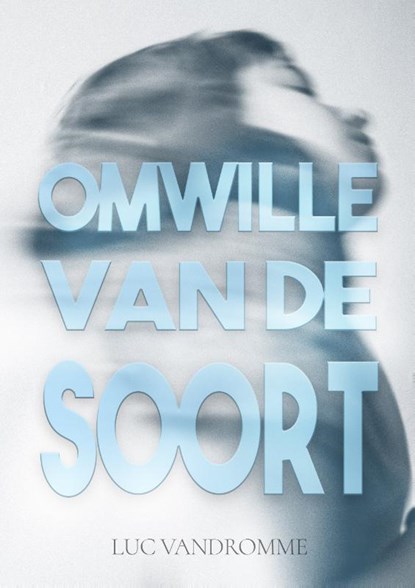 Omwille van de soort, Luc Vandromme - Paperback - 9789493266292