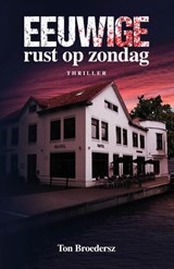 Eeuwige rust op zondag - Ton Broedersz - 9789493266346