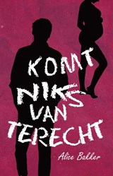 Komt niks van terecht - Alice Bakker - 9789493266360