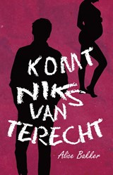 Komt niks van terecht - Alice Bakker - 9789493266377