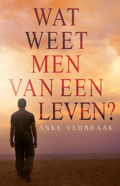 Wat weet men van een leven?, Anke Verbraak - Ebook - 9789493266940