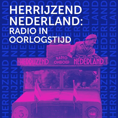 Herrijzend Nederland - radio in Oorlogstijd, Peter de Ruiter - Luisterboek MP3 - 9789493271777