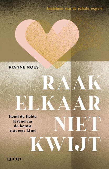 Raak elkaar niet kwijt, Rianne Roes - Ebook - 9789493272163