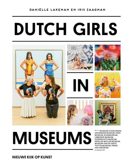 Dutch Girls In Museums, Daniëlle Lakeman ; Iris Zaagman - Gebonden - 9789493273665