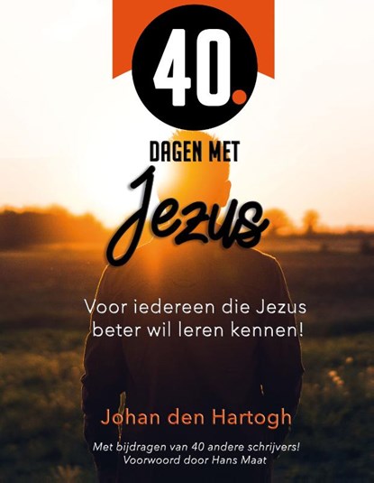40 dagen met Jezus, Johan den Hartogh - Gebonden - 9789493274006
