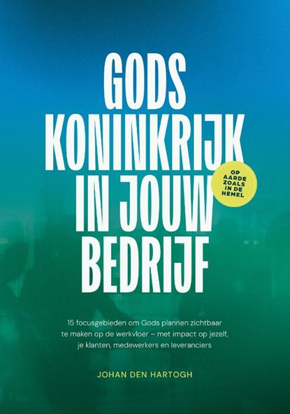 Gods koninkrijk in jouw bedrijf, Johan Den Hartogh - Gebonden - 9789493274228
