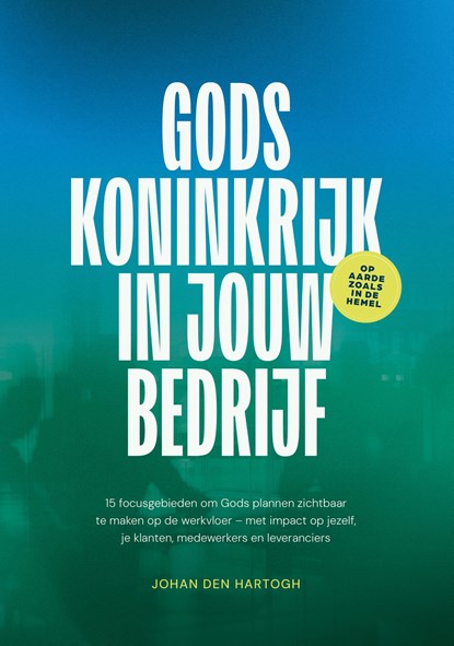 Gods koninkrijk in jouw bedrijf, Johan Den Hartogh - Ebook - 9789493274440