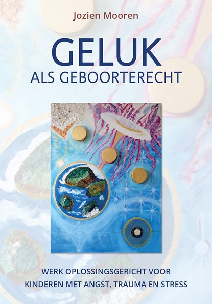 Geluk als geboorterecht, Jozien Mooren - Ebook - 9789493277052