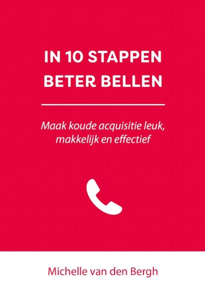 In 10 stappen beter bellen, Michelle van den Bergh - Paperback - 9789493277861