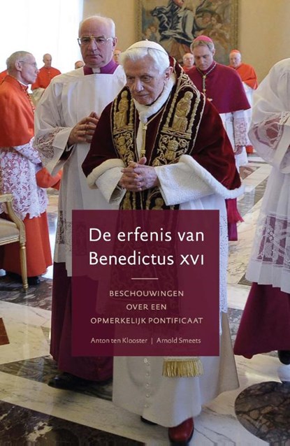 De erfenis van Benedictus XVI, Anton ten Klooster - Paperback - 9789493279117