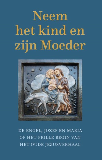 Neem het kind en zijn moeder, Benoît Standaert - Paperback - 9789493279131