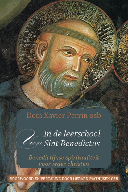 In de leerschool van Sint Benedictus, Dom Xavier Perrin osb - Paperback - 9789493279254