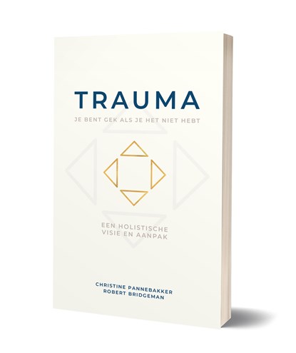 Trauma, je bent gek als je het niet hebt, Christine Pannebakker ; Robert Bridgeman - Ebook - 9789493280335