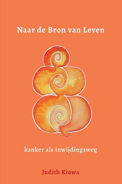 Naar de Bron van Leven, Judith Kiowa - Paperback - 9789493280786