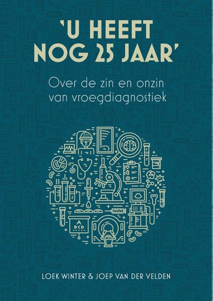 'U heeft nog 25 jaar', Loek Winter ; Joep van der Velden - Paperback - 9789493282018