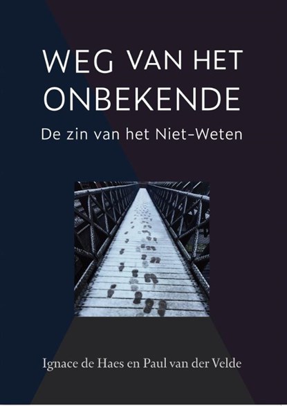 Weg van het Onbekende, Paul van der Velde ; Ignace de Haes - Paperback - 9789493288010