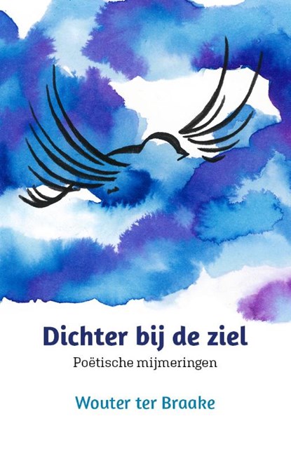 Dichter bij de ziel, Wouter ter Braake - Paperback - 9789493288195