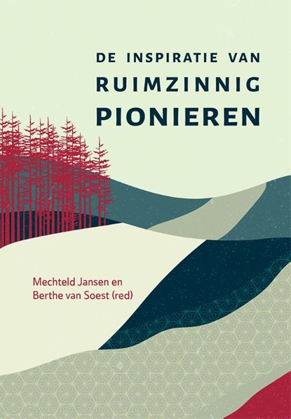 De inspiratie van ruimzinnig pionieren, Mechteld Jansen ; Berthe van Soest - Paperback - 9789493288201