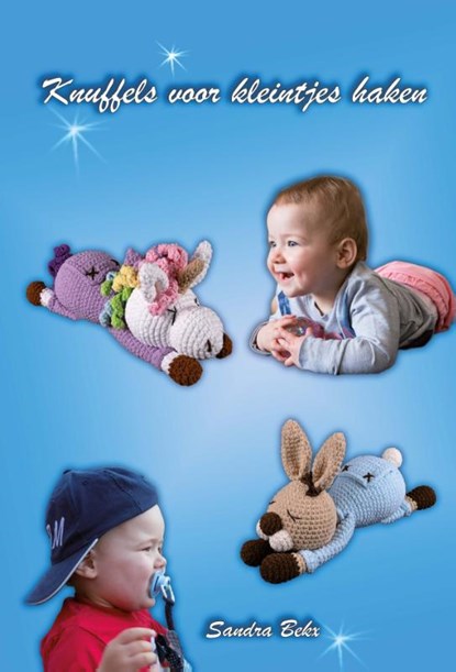 Knuffels voor kleintjes haken, Sandra Bekx - Gebonden - 9789493289642